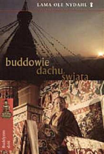 Okładka książki Buddowie Dachu Świata / Ole Nydahl ; tł. Anna Krochmal ; tł. Wojciech Tracewski.