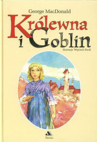 Okładka książki Królewna i Goblin / George MacDonald ; il. Wojciech Siwik ; tł. Magda Sobolewska.