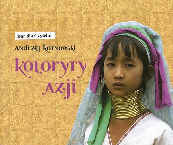 Okładka książki Koloryty Azji / zdj. Andrzej Kotnowski ; wiersze i eseje Zuzanna Abrysowska-Luty.