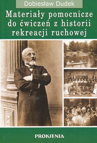 Okładka książki Materiały pomocnicze do ćwiczeń z historii rekreacji ruchowej / Dobiesław Dudek.