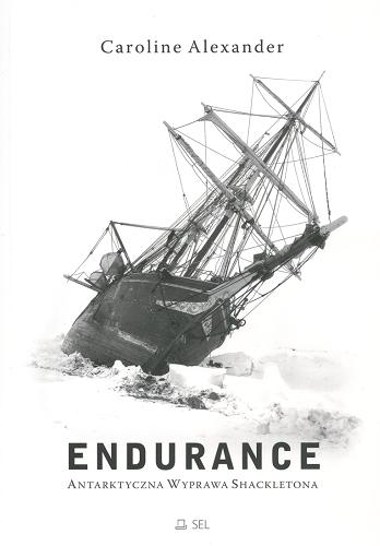 Okładka książki Endurance :  antarktyczna wyprawa Shackletona / Caroline Alexander ; przeł. z ang. Marta Dziurosz ; autentyczne fot. Franka Hurleya.