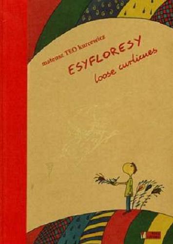 Okładka książki Esyfloresy =  Loose curlicues / Mateusz Teo Kurcewicz ; il. Anna Gawryś ; przekł. wierszy na jęz. ang. 
