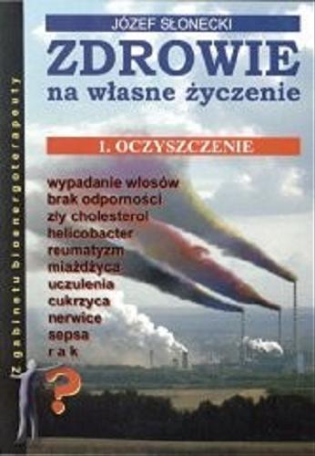 Okładka książki Zdrowie na własne życzenie 1 Oczyszczenie / Józef Słonecki.