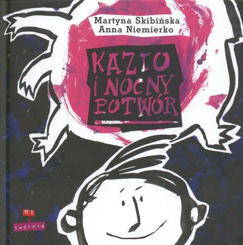 Okładka książki Kazio i nocny potwór / Martyna Skibińska ; il. Anna Niemierko.