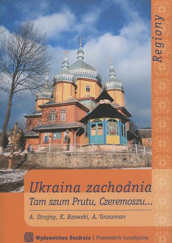 Okładka książki  Ukraina zachodnia :Tam gdzie Prutu, Czeremoszu...  13