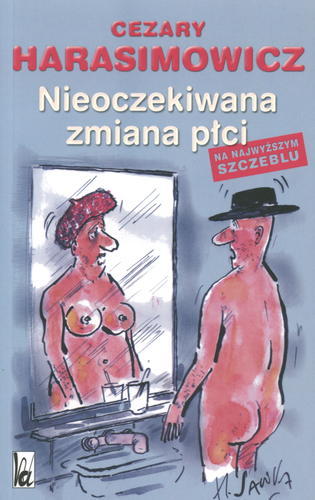Okładka książki Nieoczekiwana zmiana płci : na najwyższym szczeblu / Cezary Harasimowicz.