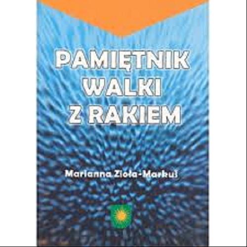 Okładka książki Pamiętnik walki z rakiem / Marianna Zioła-Markus.