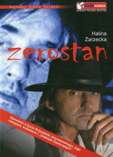 Okładka książki Zerostan :opowieść o życiu Krzysztofa Jaryczewskiego, jego nałogach, kobietach i 