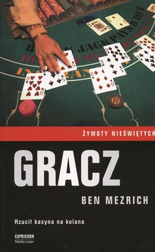 Okładka książki Gracz / Ben Mezrich ; tł. Anna Cichowicz.