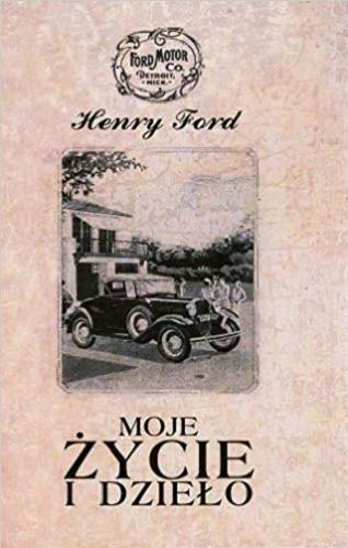 Okładka książki Moje życie i dzieło / Henry Ford ; Samuel Crowther.
