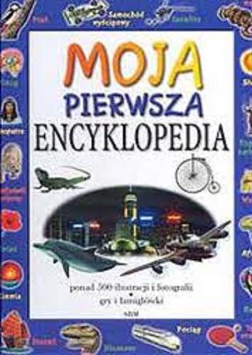 Okładka książki Moja pierwsza encyklopedia / Jane Walker ; tł. Mikołaj Malanowski.