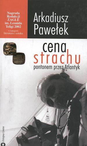 Okładka książki Cena strachu :  pontonem przez Atlantyk / Arkadiusz Pawełek.