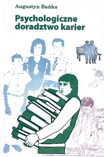 Okładka książki Psychologiczne doradztwo karier / Augustyn Bańka.
