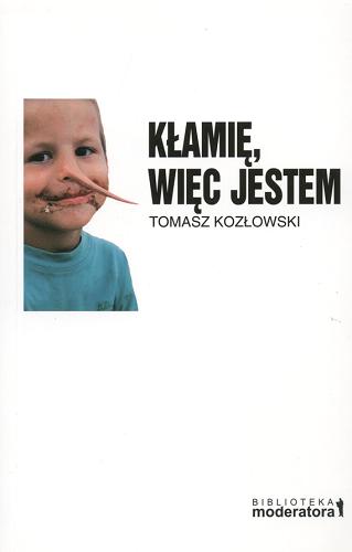 Okładka książki Kłamię, więc jestem : w poszukiwaniu początków samoświadomości / Tomasz Kozłowski.