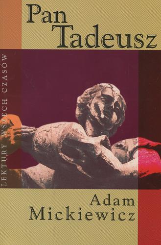 Okładka książki Pan Tadeusz czyli Ostatni zajazd na Litwie : historia szlachecka z r. 1811 i 1812 we dwunastu księgach wierszem / Adam Mickiewicz.