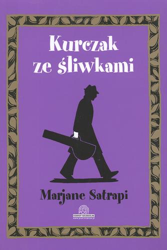 Okładka książki Kurczak ze śliwkami / Marjane Satrapi ; tłumaczenie Wojciech Nowicki.