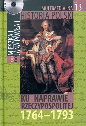 Okładka książki Ku naprawie Rzeczypospolitej : 1764-1793 / autor tekstu Marek Borucki.
