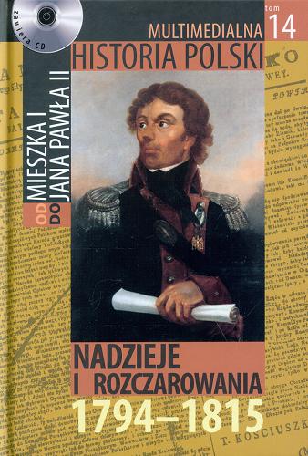 Okładka książki Nadzieje i rozczarowania : 1794-1815 / autor tekstu Marek Borucki.
