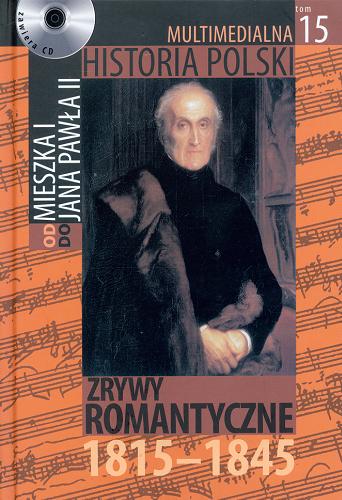 Okładka książki Zrywy romantyczne : 1815-1845 / autor tekstu Marek Borucki.