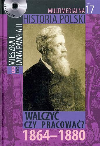 Okładka książki Walczyć czy pracować ? : 1864-1880 / autor tekstu Marek Borucki.