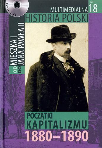 Okładka książki Początki kapitalizmu : 1880-1890 / autor tekstu Marek Borucki.