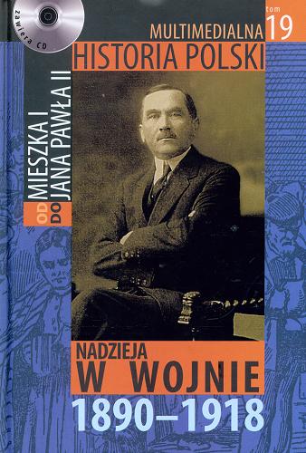 Okładka książki Nadzieja w wojnie : 1890-1918 / autorzy tekstu Marek Borucki, Bogusław Brodecki.