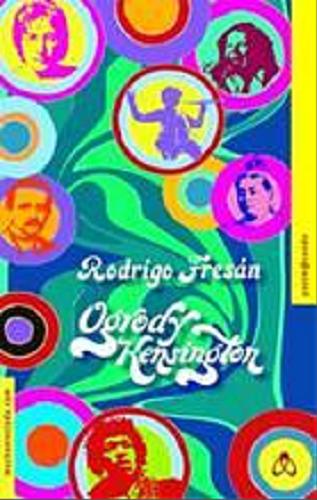 Okładka książki Ogrody Kensington / Rodrigo Fresan ; przeł. [z hiszp.] Tomasz Pindel.