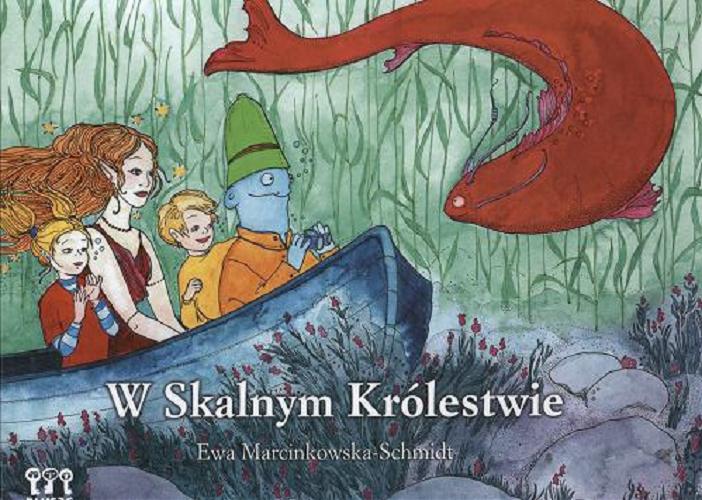 Okładka książki W Skalnym Królestwie / Ewa Marcinkowska-Schmidt ; il. Zuzanna Krzysik.