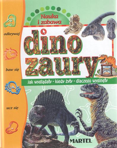 Okładka książki Dinozaury: jak wyglądały¨kiedy żyły¨dlaczego wyginęły / Giulia Bartalozzi ; il. Raffaele Anello ; tł. Dominika Banaszkiewicz.