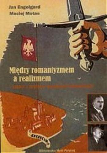 Okładka książki  Między romantyzmem a realizmem : szkice z dziejów Narodowej Demokracji  2