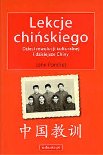 Okładka książki  Lekcje chińskiego : dzieci rewolucji kulturalnej i dzisiejsze Chiny  1