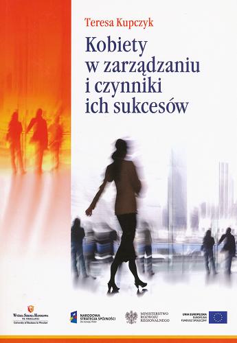 Okładka książki Kobiety w zarządzaniu i czynniki ich sukcesów / Teresa Kupczyk.