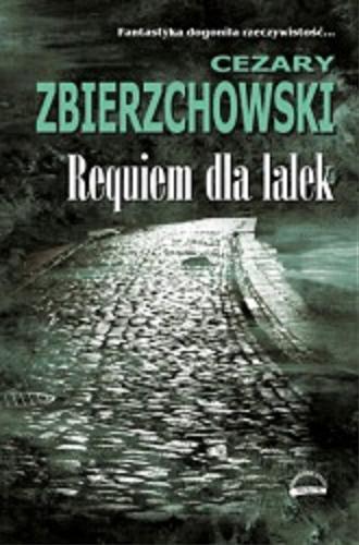 Okładka książki Requiem dla lalek / Cezary Zbierzchowski.