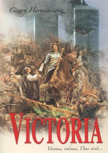 Okładka książki Victoria : venimus, vidimus, Deus vicit... / Cezary Harasimowicz.