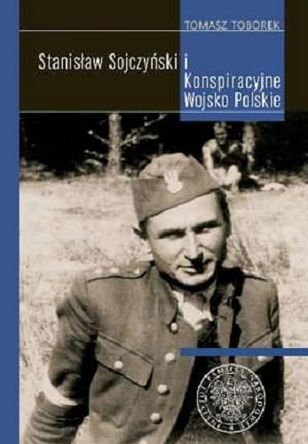 Okładka książki Stanisław Sojczyński i Konspiracyjne Wojsko Polskie / Tomasz Toborek.