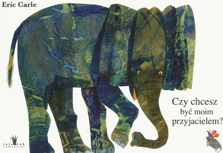 Okładka książki Czy chcesz być moim przyjacielem? /  [Eric Carle ; tł. z ang. i red. Jędrzej Butkiewicz].