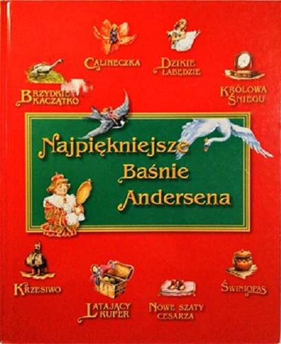 Okładka książki Najpiękniejsze baśnie Andersena / Hans Christian Andersen ; tekst polski Marta Chamów ; ilustracje Alicja Kobryń-Zajonc.