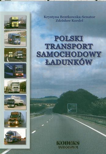 Okładka książki Polski transport samochodowy ładunków / Krystyna Bentkowska-Senator, Zdzisław Kordel.