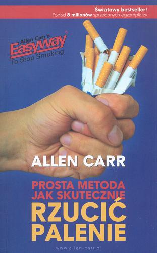Okładka książki Prosta metoda jak skutecznie rzucić palenie / Allen Carr ; tł. Jan Szejko.