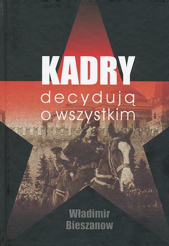 Okładka książki Kadry decydują o wszystkim / Vladimir Beshanov ; przekł. Andrzej Palacz].