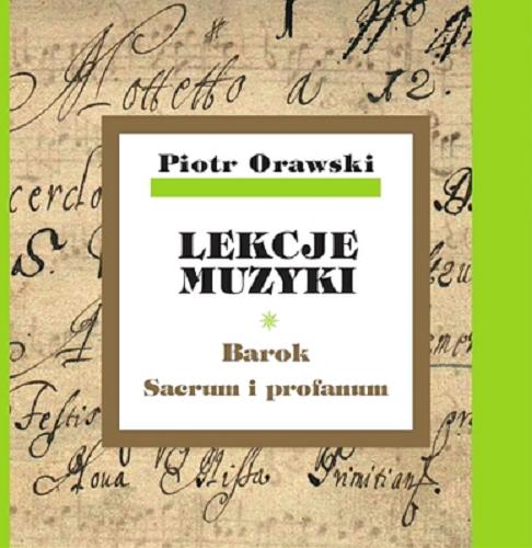Okładka książki Lekcje muzyki. [T. 3], Barok : sacrum i profanum / Piotr Orawski.