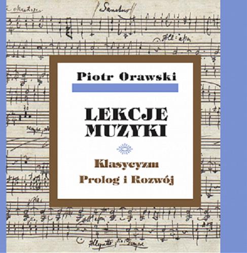 Okładka książki Lekcje muzyki. [T. 4], Klasycyzm : prolog i rozwój / Piotr Orawski.