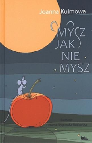 Okładka książki Mysz jak nie mysz / Joanna Kulmowa ; il. Elżbieta Krygowska-Butlewska.