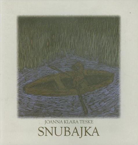 Okładka książki Snubajka / Joanna Klara Teske ; [il. Joanna Klara Teske].
