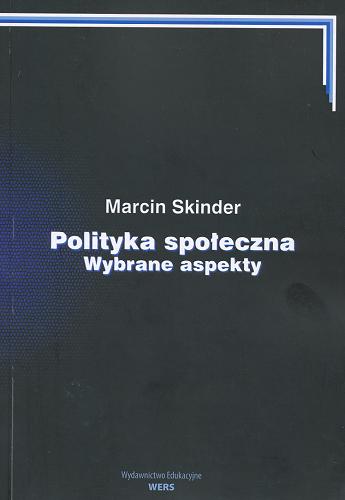 Okładka książki Polityka społeczna : wybrane aspekty / Marcin Skinder.