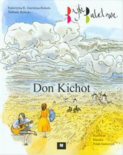 Okładka książki Don Kichot / Katarzyna K. Gardzina-Kubała, Tadeusz Rybicki ; il. Klaudia Polak-Szewczyk.
