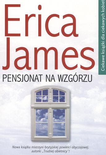 Okładka książki Pensjonat na wzgórzu / Erica James ; przełożyła z angielskiego: Małgorzata Żbikowska.