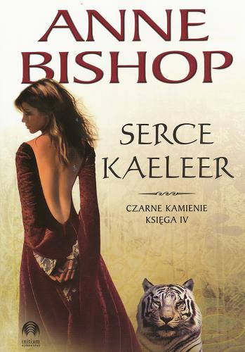 Okładka książki Serce Kaeleer / Anne Bishop ; przełożyła Monika Wyrwas-Wiśniewska.