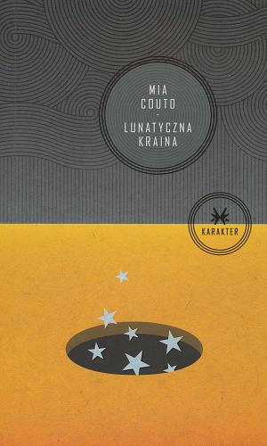Okładka książki Lunatyczna kraina / Mia Couto ; przeł. [z port.] Michał Lipszyc.