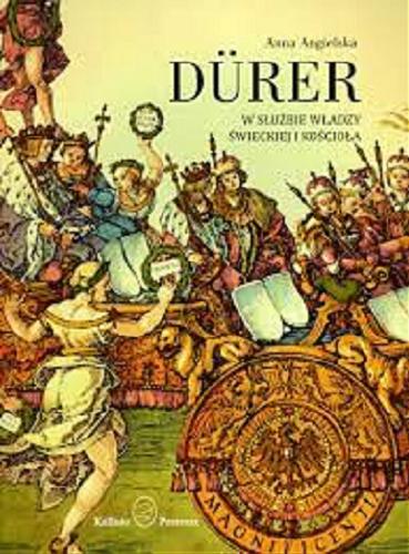 Okładka książki Dürer : w służbie władzy świeckiej i Kościoła / Anna Angielska.
